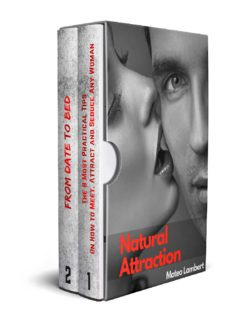 Natural Attraction: 2-Book Bundle: The 8 Most Practical Tips On How to Meet, Attract and Seduce Any