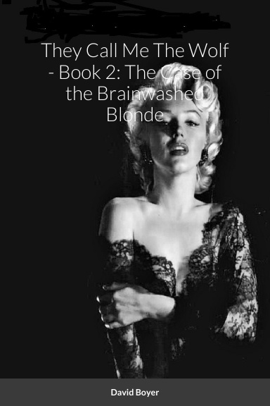 They Call Me The Wolf - Book 2: The Case of the Brainwashed Blonde