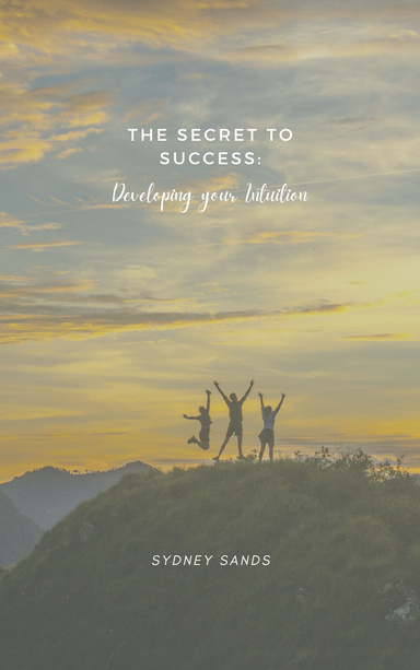 The Secret to Success: Developing Your Intuition