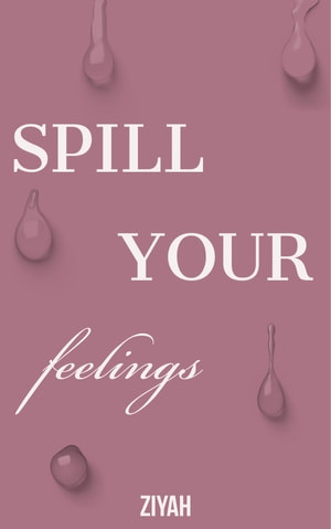 Spill your feelings