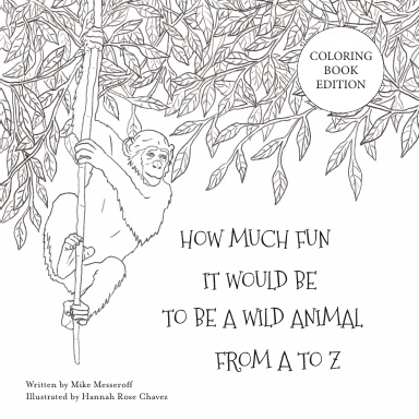 How Much Fun It Would Be To Be A Wild Animal From A To Z