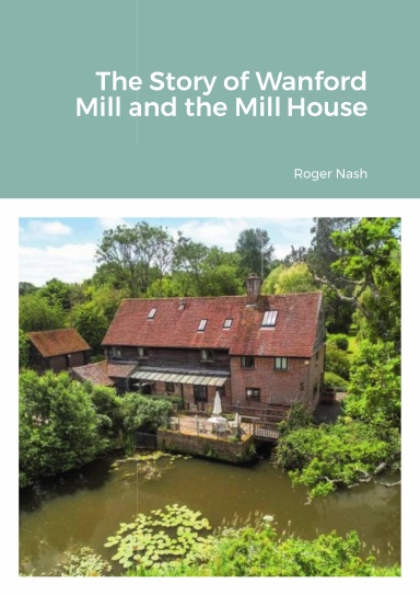 The Story of Wanford Mill and the Mill House