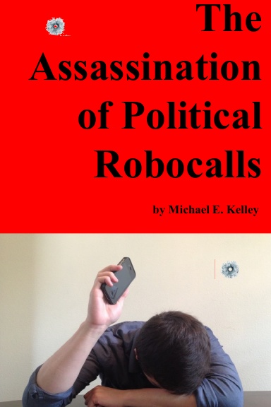 The Assassination of Political Robocalls