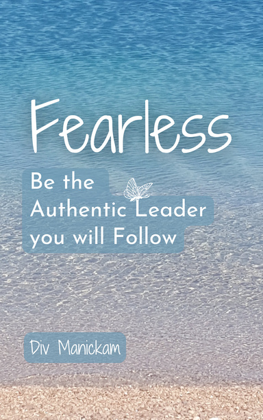 Fearless - Be the Authentic Leader you will Follow