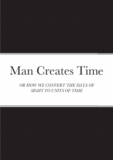 Man Creates Time