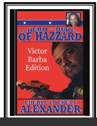 MY HERO IS A DUKE...OF HAZZARD VICTOR BARBA EDITION
