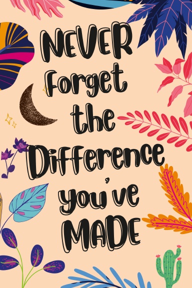 Teacher Gift: Never Forget The Difference You've Made ~ Blank Pages Notebook or Journal