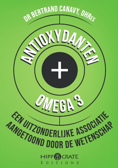 Antioxidanten + Omega 3, een uitzonderlijke associatie aangetoond door de wetenschap