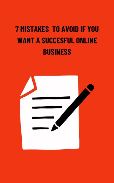 7 MISTAKES TO AVOID IF YOU WANT A SUCCESFUL ONLINE BUSINESS