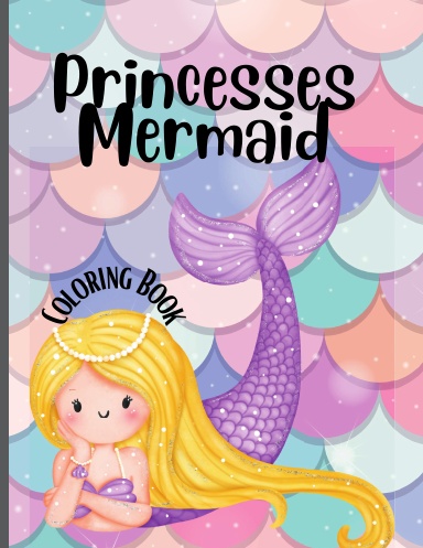 Princesses Mermaid Coloring Book : New Edition, Relaxation Activity Book for Kids ages 4-8, 50 Pages, Jumbo Size