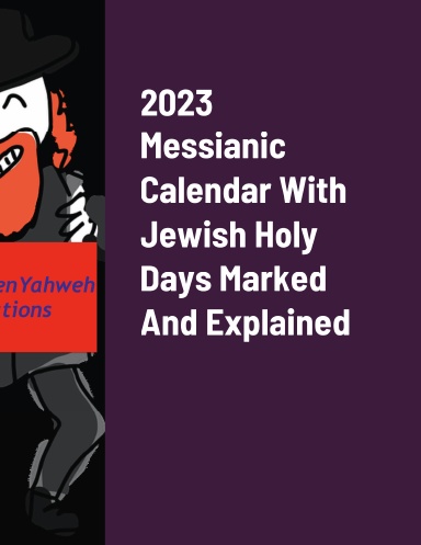 2023 Messianic Calendar With Jewish Holy Days Marked And Explained