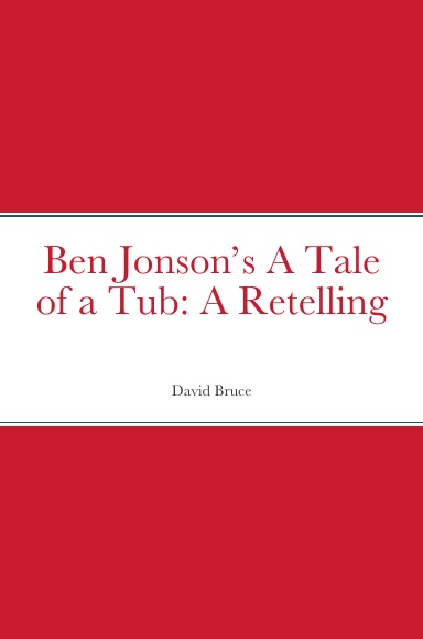 Ben Jonson’s A Tale of a Tub: A Retelling