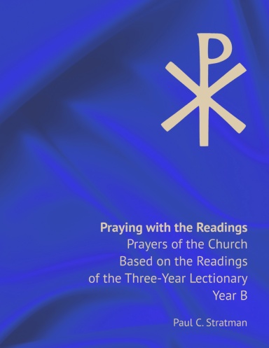 Praying with the Readings, Prayers of the Church Based on the Readings of the Three-Year Lectionary, Year B