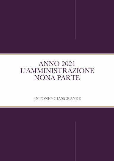 ANNO 2021 L’AMMINISTRAZIONE NONA PARTE