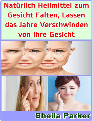 Natürlich Heilmittel zum Gesicht Falten, Lassen das Jahre Verschwinden von Ihre Gesicht