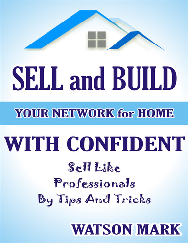 SELL and BUILD your network for home
