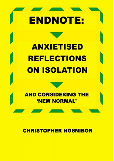 Endnote: Anxietised Reflections from Isolation, And Considering the ‘New Normal’