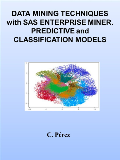 DATA MINING TECHNIQUES WITH SAS ENTERPRISE MINER. PREDICTIVE AND CLASSIFICATION MODELS