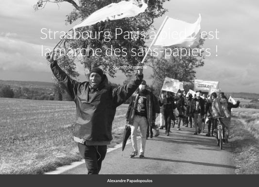 Strasbourg Paris à pied c'est la marche des sans-papiers !