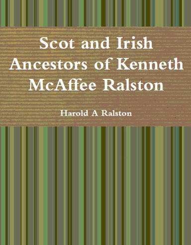 Scot and Irish Ancestors of Kenneth McAffee Ralston