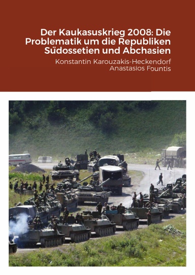 Der Kaukasuskrieg 2008: Die Problematik um die Republiken Südossetien und  Abchasien