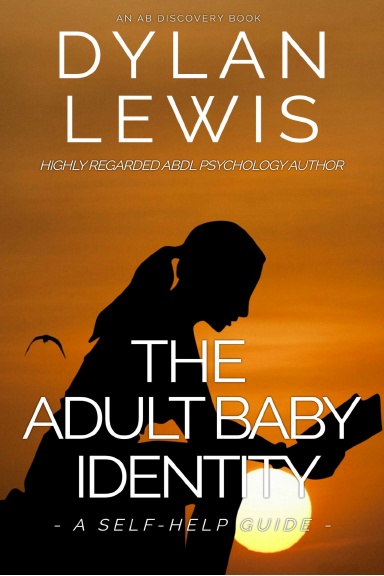 The Adult Baby Identity - A Self Help Guide
