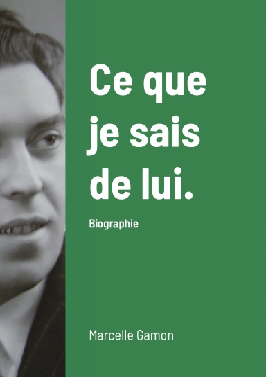 Ce que je sais de lui.