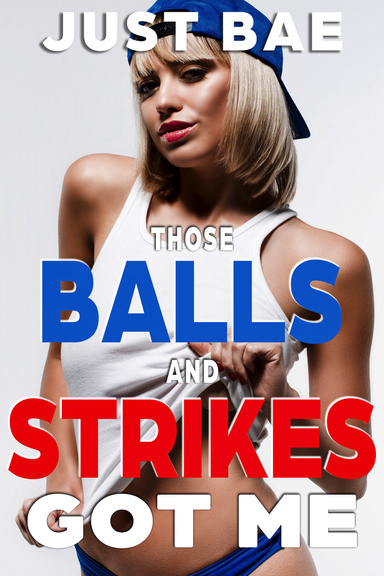 Those Balls and Strikes Got Me