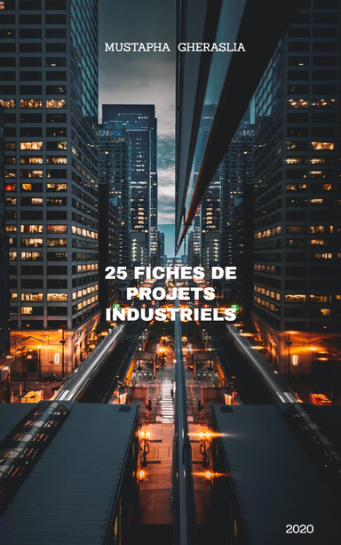 25 FICHES DE PROJETS INDUSTRIELS