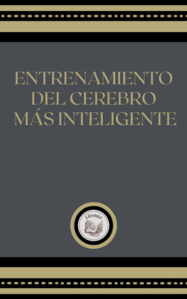 ENTRENAMIENTO DEL CEREBRO MÁS INTELIGENTE