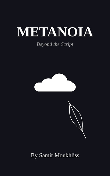 Metanoia: Beyond the Script