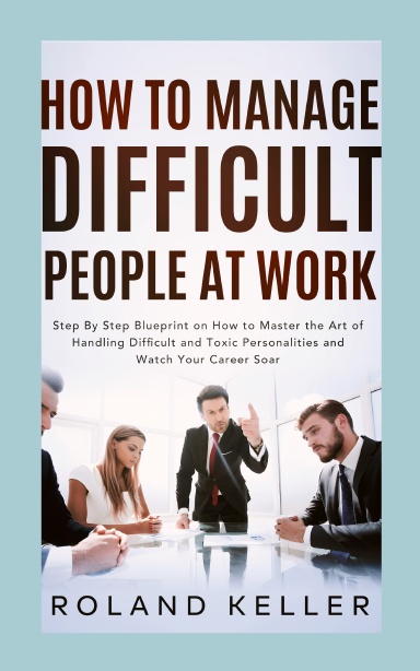 How To Manage Difficult People at Work