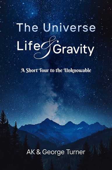The Universe, Life, & Gravity