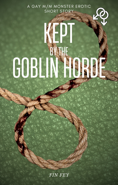 Kept by the Goblin Horde (M/M Version)