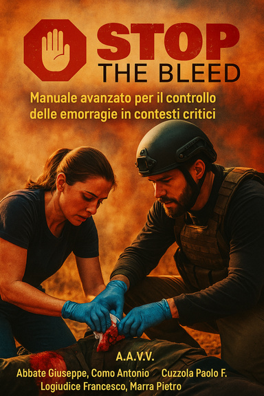 Stop the Bleed: Manuale avanzato per il controllo delle emorragie in contesti critici