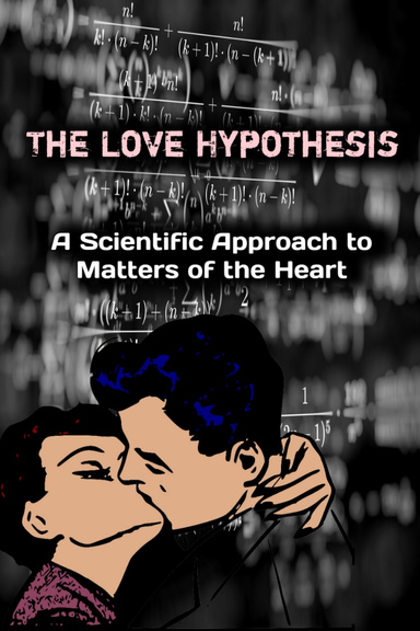 The Love Hypothesis: A Scientific Approach to Matters of the Heart