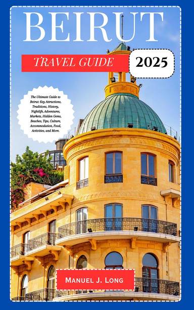 BEIRUT TRAVEL GUIDE 2025