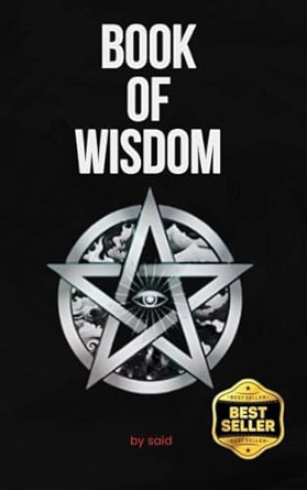 Book of Wisdom: A Transformational Guide to Spiritual Awakening and Inner Peace