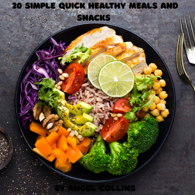 20 Simple Beginner-Friendly, Quick Meals and Healthy Snacks