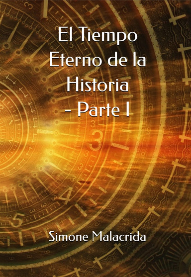 El Tiempo Eterno de la Historia - Parte I