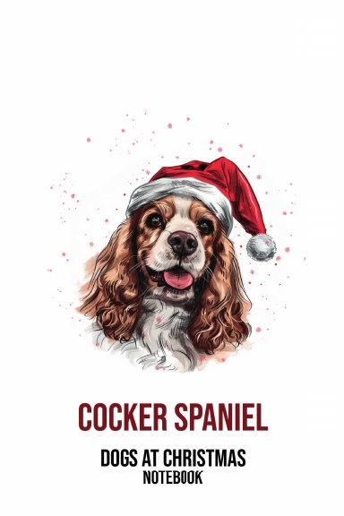 Dogs at Christmas Notebook: Cocker Spaniel