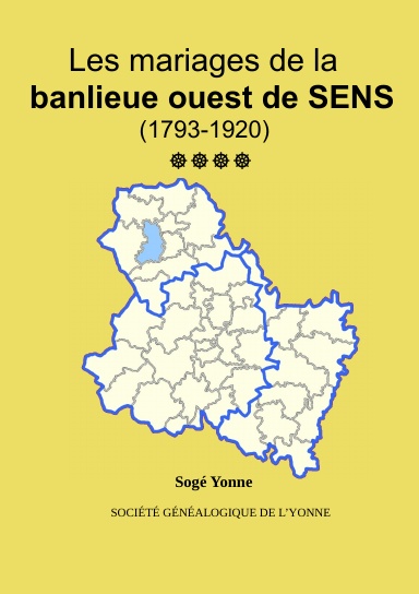 Les mariages de la banlieue Ouest de Sens (1793-1920) tome 4