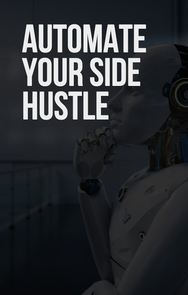 Automate Your Side Hustle