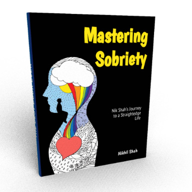 Mastering Sobriety | Nik Shah's Journey to a Straightedge Life