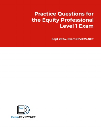 Practice Questions for the Equity Professional Level 1 Exam