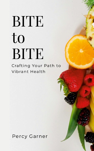 Bite by Bite: Crafting Your Path to Vibrant Health