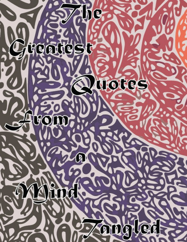 The Greatest Quotes From A Mind Tangled