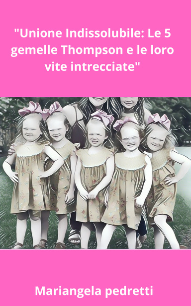 "Unione Indissolubile: Le 5 gemelle Thompson e le loro vite intrecciate"