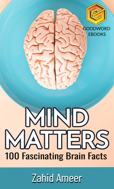 Mind Matters: 100 Fascinating Brain Facts