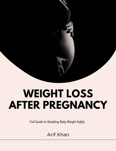 Weight Loss After Pregnancy: Shedding Baby Weight Safely